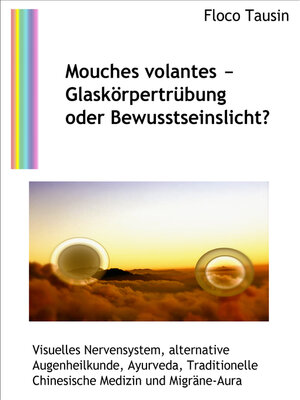 cover image of Mouches volantes--Glaskörpertrübung oder Bewusstseinslicht?